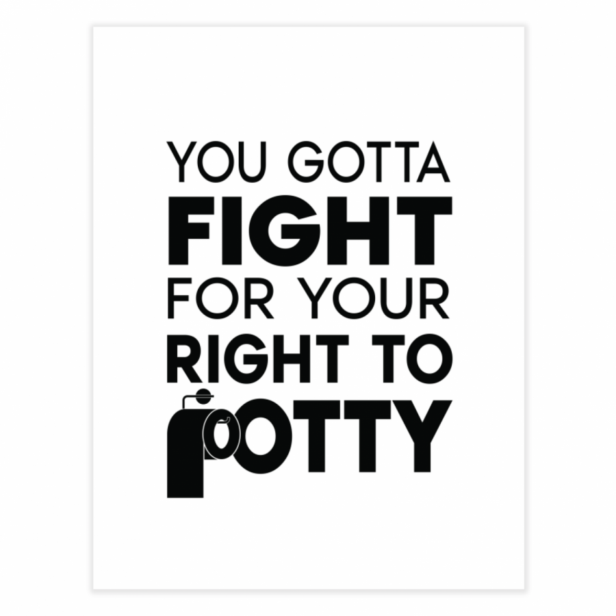 FIGHT FOR YOUR RIGHT TO POTTY